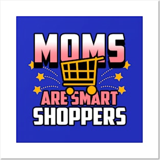 Moms Are Smart Shoppers Gift For Moms Posters and Art